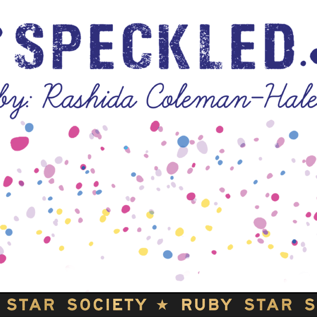 Speckled 2024 by Rashida Coleman-Hale for Ruby Star Society (July 2024)