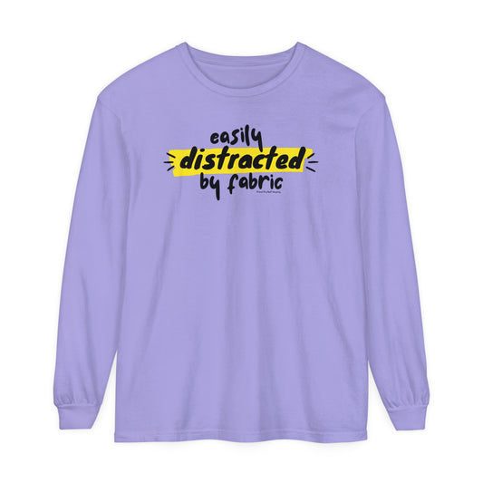 Easily Distracted by Fabric Long Sleeve T-Shirt