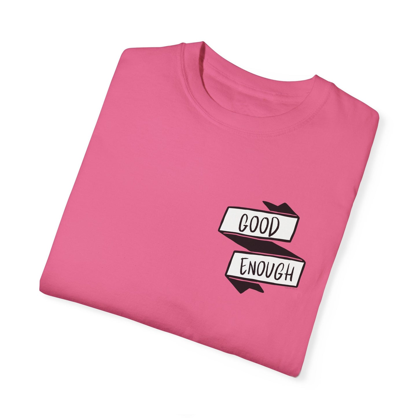 "Good Enough" Unisex Garment-Dyed T-shirt