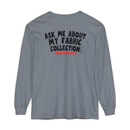 "I Bought Fabric Today!" Long-Sleeve T-Shirt