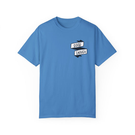 "Good Enough" Unisex Garment-Dyed T-shirt