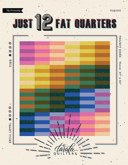 Just 12 Fat Quarters Quilt Pattern || Taralee Quiltery