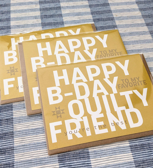 Happy B-Day Quilty Friend - Greeting Card