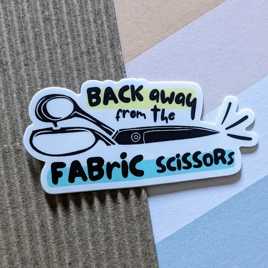Back Away from the Fabric Scissors Vinyl Sticker