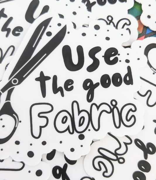Use the Good Fabric Sticker