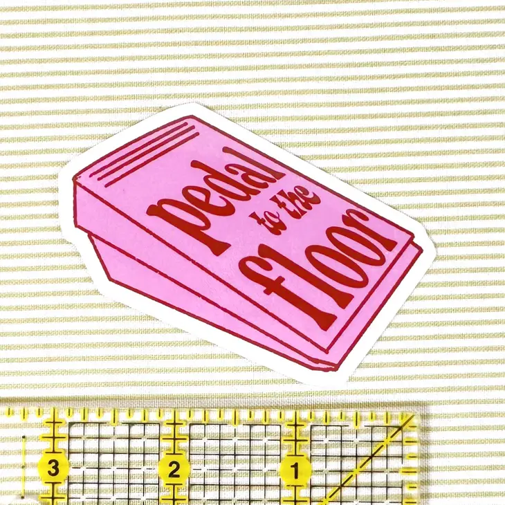 Pedal to the Floor Sewing Quilting Sticker
