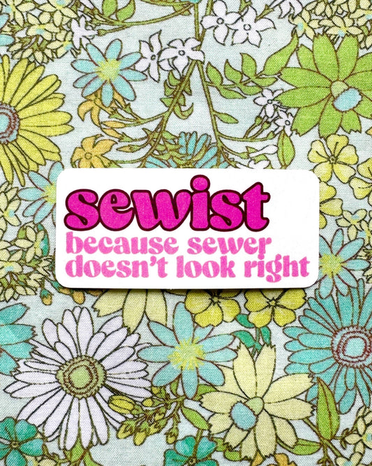 Sewist: because sewer doesn't look right sticker
