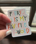 Fabric is My Favorite F-Word - Sticker
