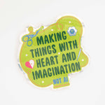 Making with Heart and Imagination Holographic Sticker