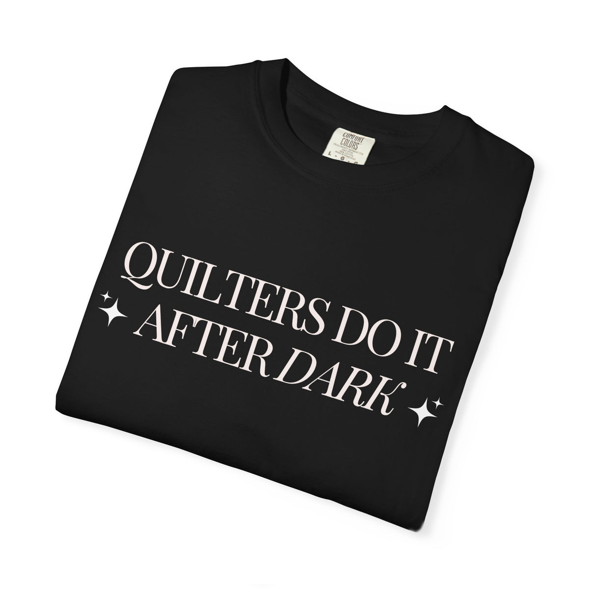 Quilters Do It After Dark Garment-Dyed T-Shirt