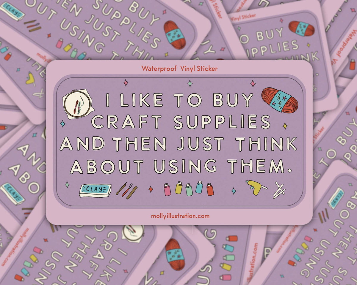 I Like to Buy Craft Supplies Waterproof Vinyl Sticker