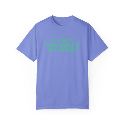 "It's not hoarding if..." Unisex Garment-Dyed T-shirt