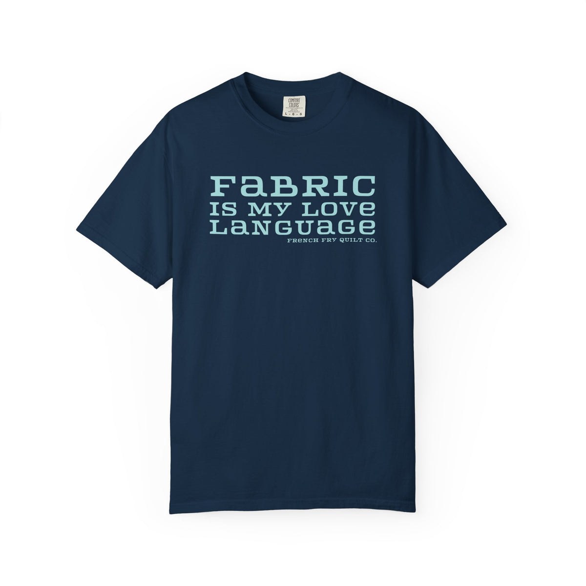 Fabric Is My Love Language Garment-Dyed T-shirt