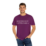 Quilters Do It After Dark Garment-Dyed T-Shirt
