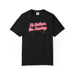 I'd Rather Be Sewing Language Garment-Dyed T-shirt