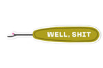 WELL, SHIT - Sticker Avocado Green