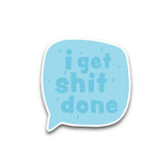 I Get Shit Done - Sticker (Unpackaged)