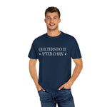 Quilters Do It After Dark Garment-Dyed T-Shirt