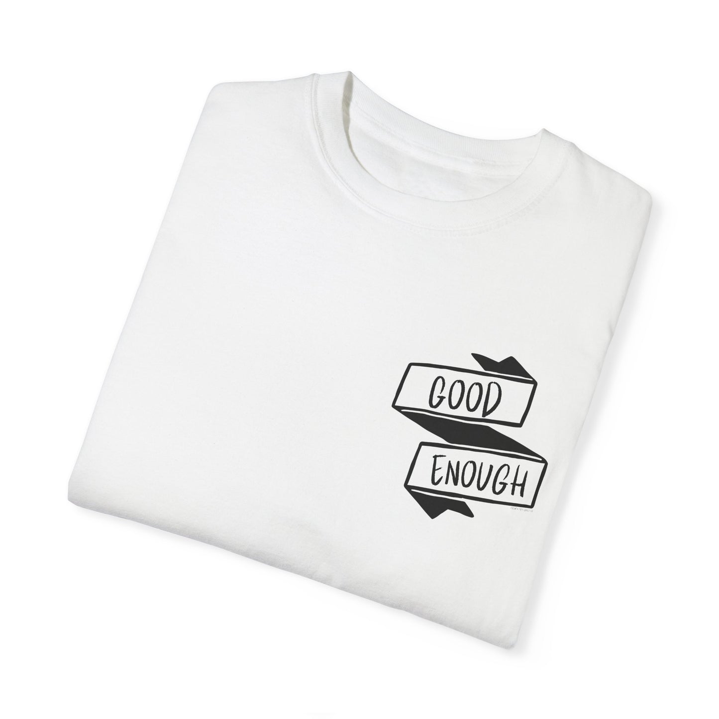 "Good Enough" Unisex Garment-Dyed T-shirt