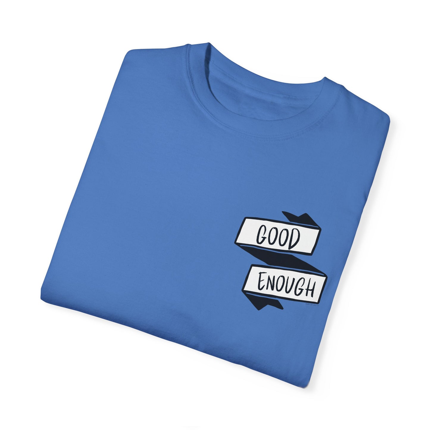 "Good Enough" Unisex Garment-Dyed T-shirt