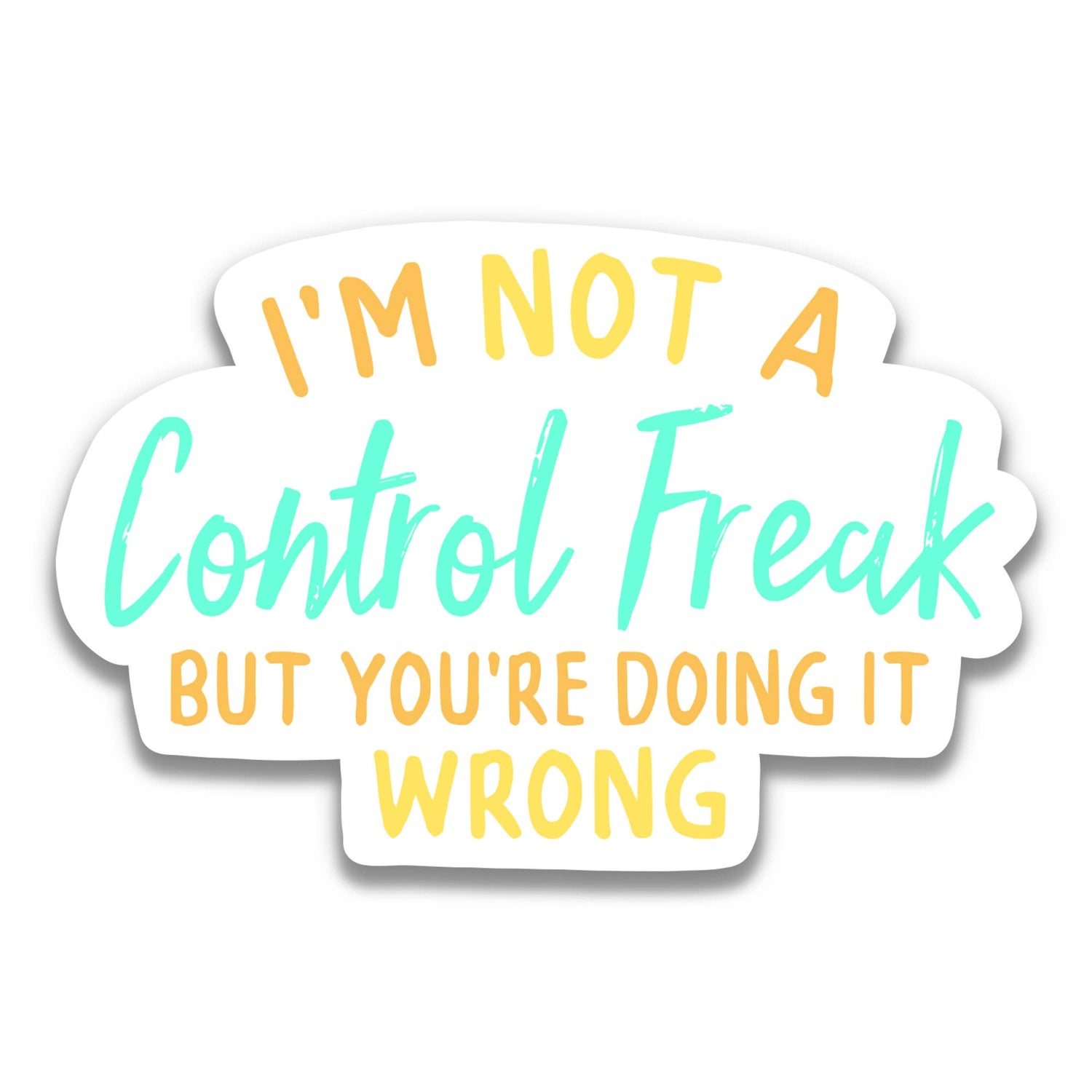 Im Not A Control Freak But... Stickers: Die Cut Unpackaged