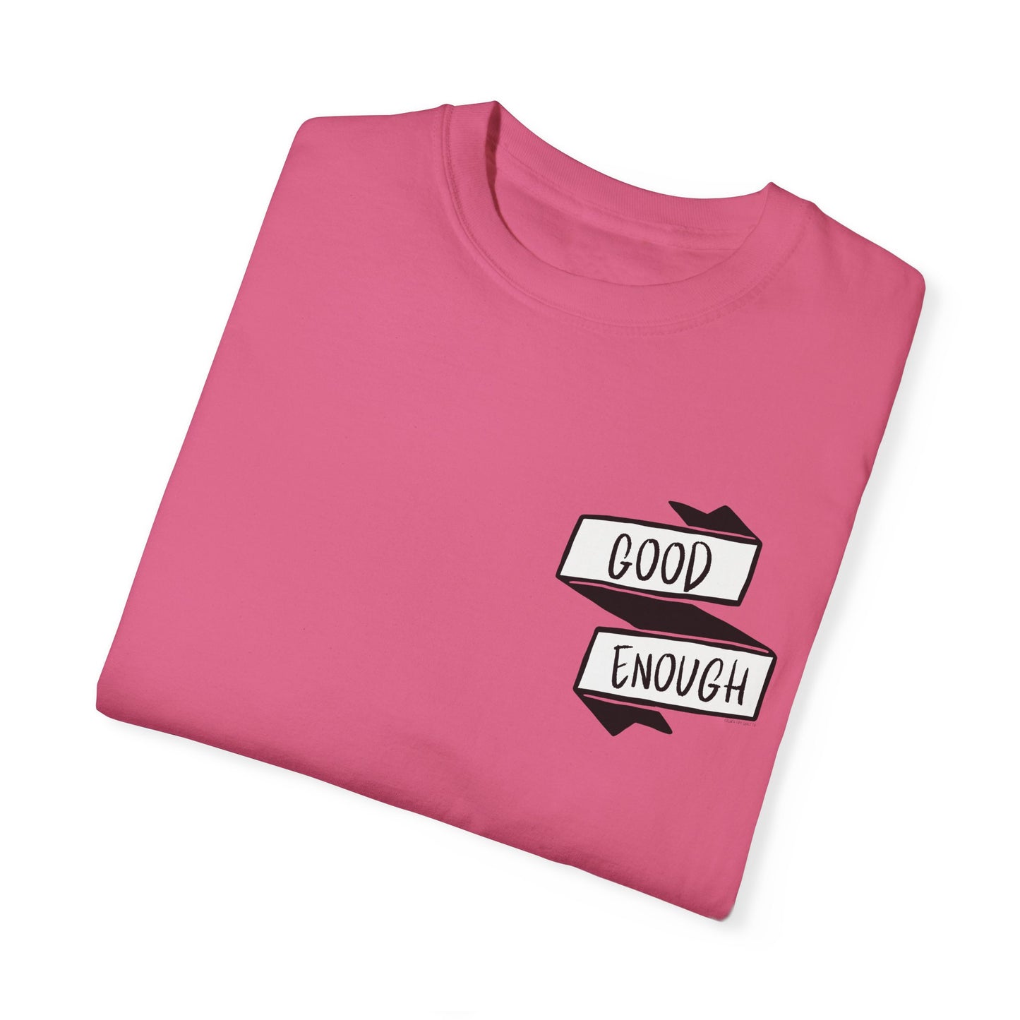 "Good Enough" Unisex Garment-Dyed T-shirt