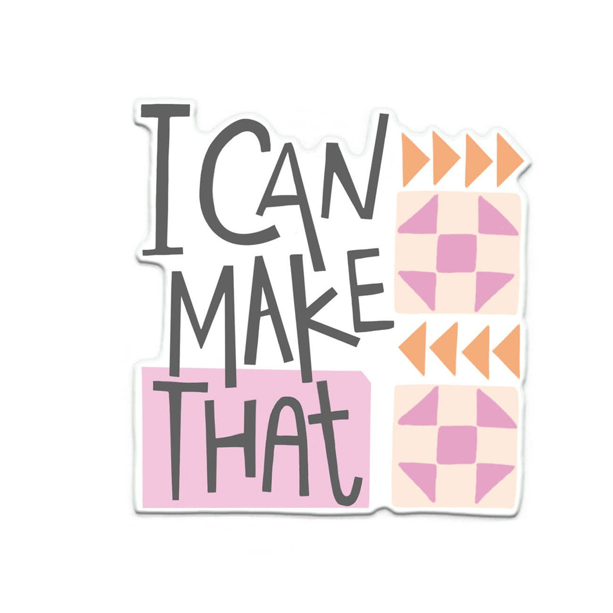 I Can Make That - Sticker