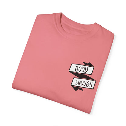 "Good Enough" Unisex Garment-Dyed T-shirt