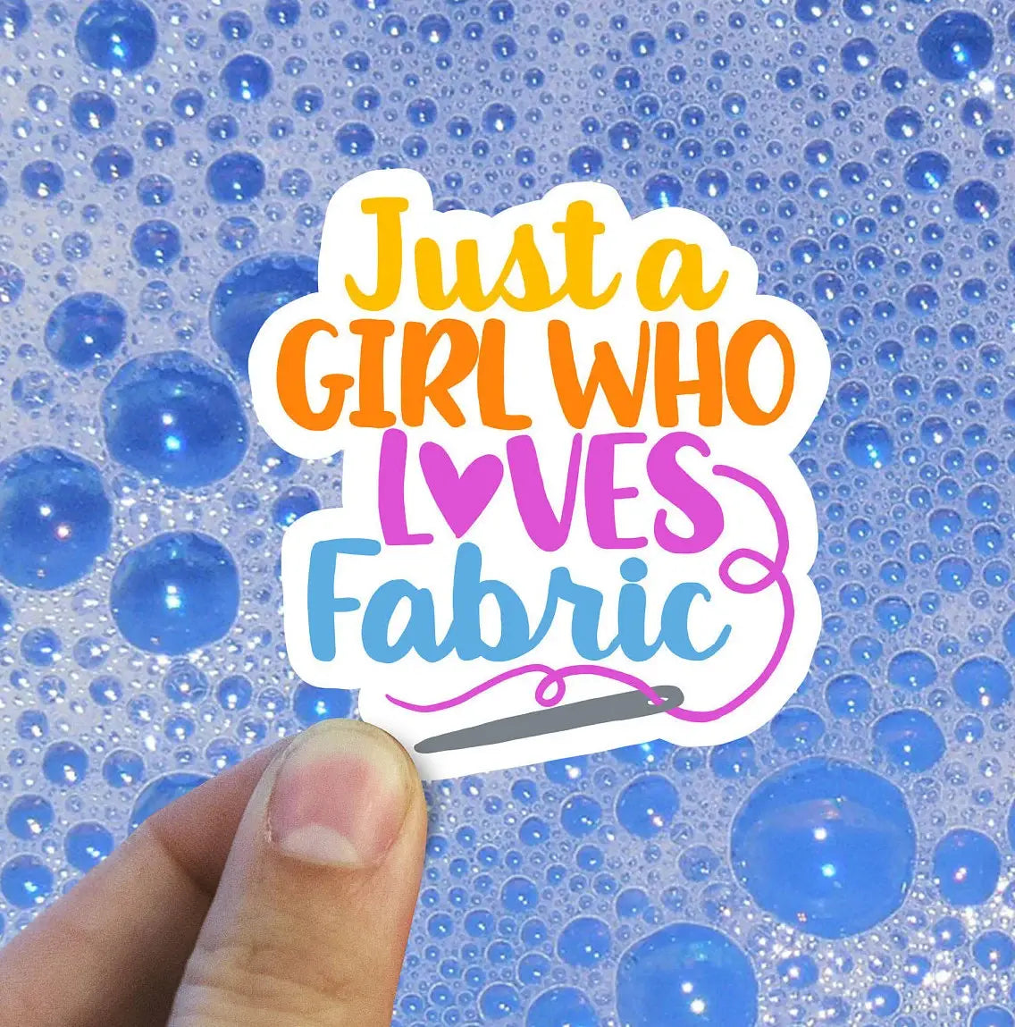 Just A Girl Who Loves Fabric Vinyl Sticker: Die Cut Unpackaged