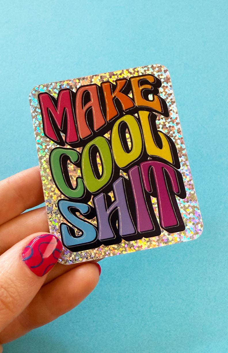 Glitter Make Cool Sh!t Sticker