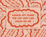 Cancel My Plans- Cat Waterproof Vinyl Sticker