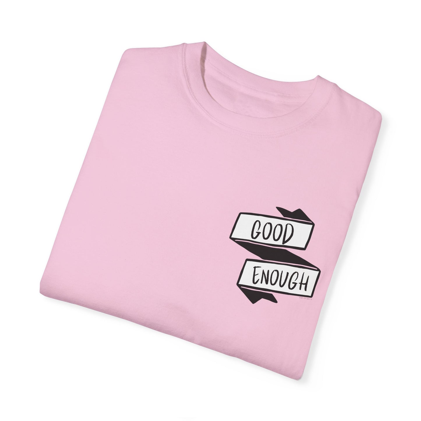 "Good Enough" Unisex Garment-Dyed T-shirt