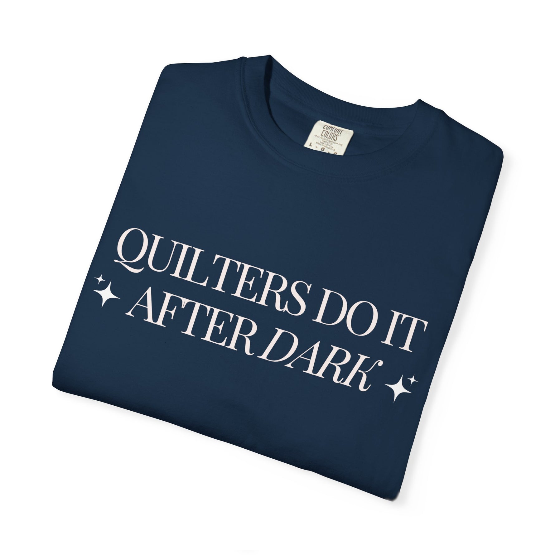 Quilters Do It After Dark Garment-Dyed T-Shirt