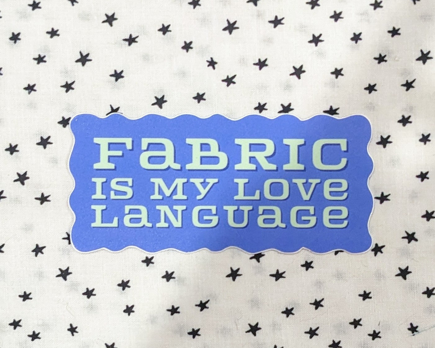 Fabric Is My Love Language Vinyl Sticker