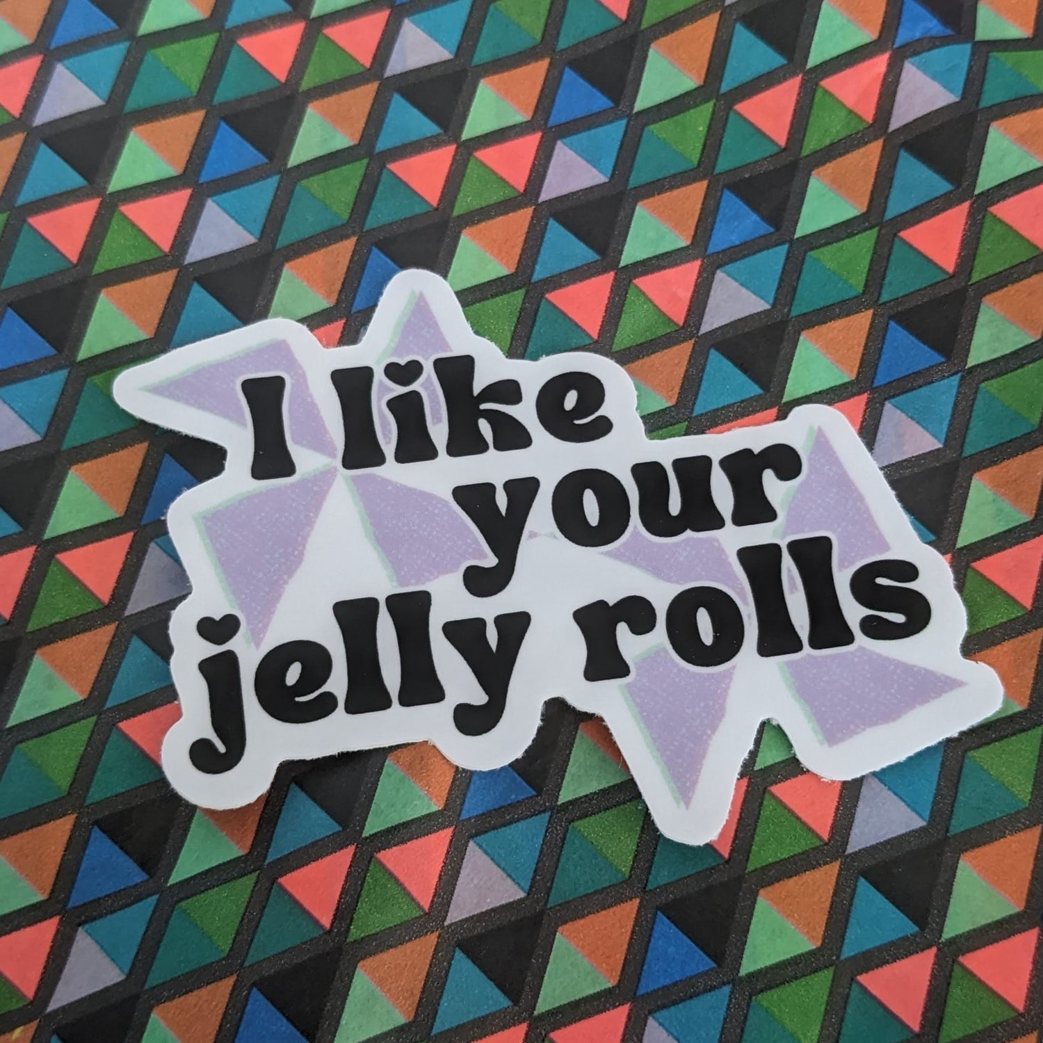 I Like Your Jelly Rolls Sticker