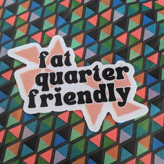 Fat Quarter Friendly Sticker