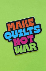 Make Quilts Not War Sticker