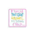 If You Call This Quilt - Sticker