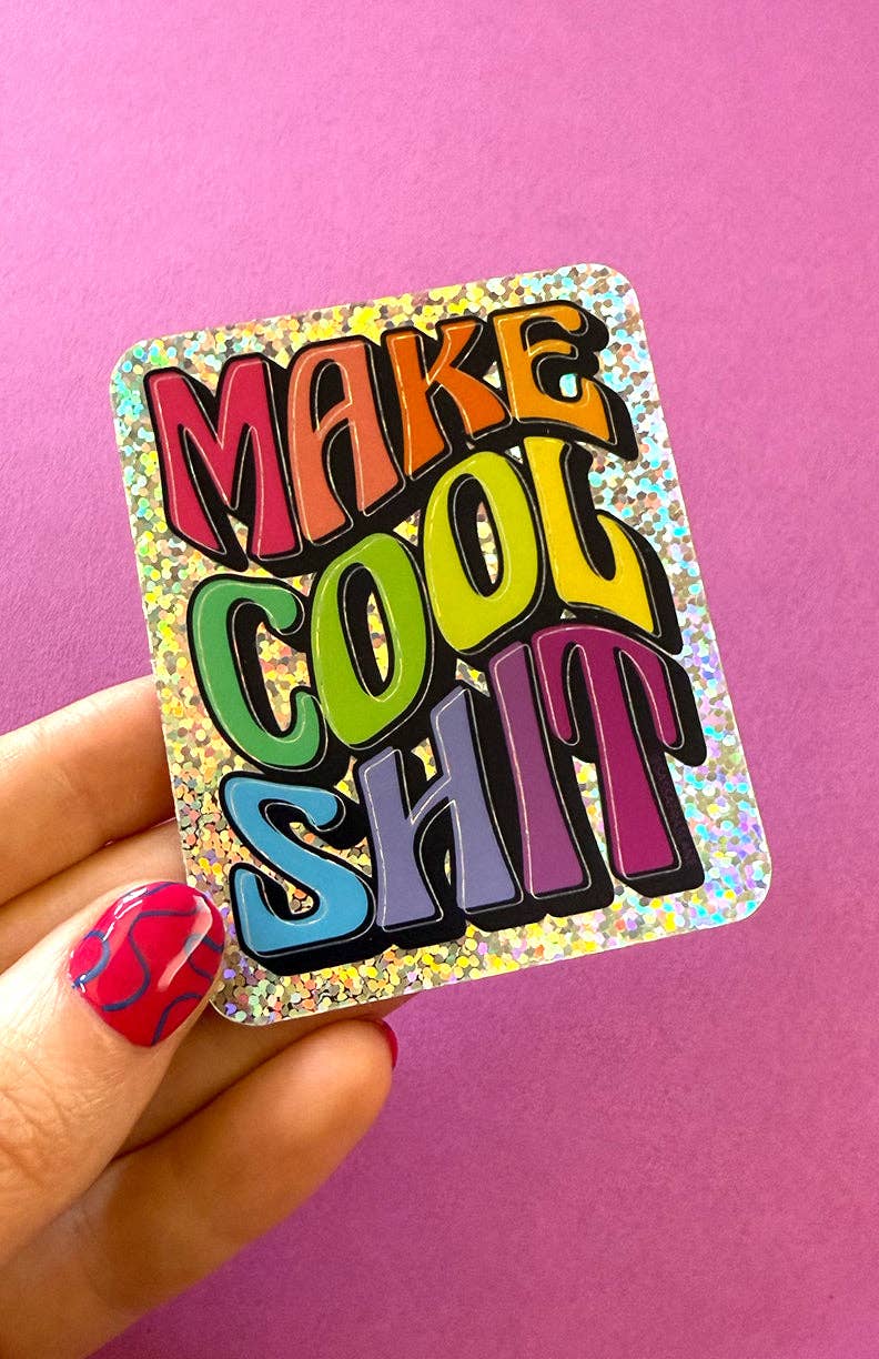 Glitter Make Cool Sh!t Sticker