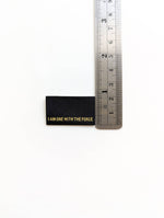 I Am One With the Force | Woven Luxe Labels