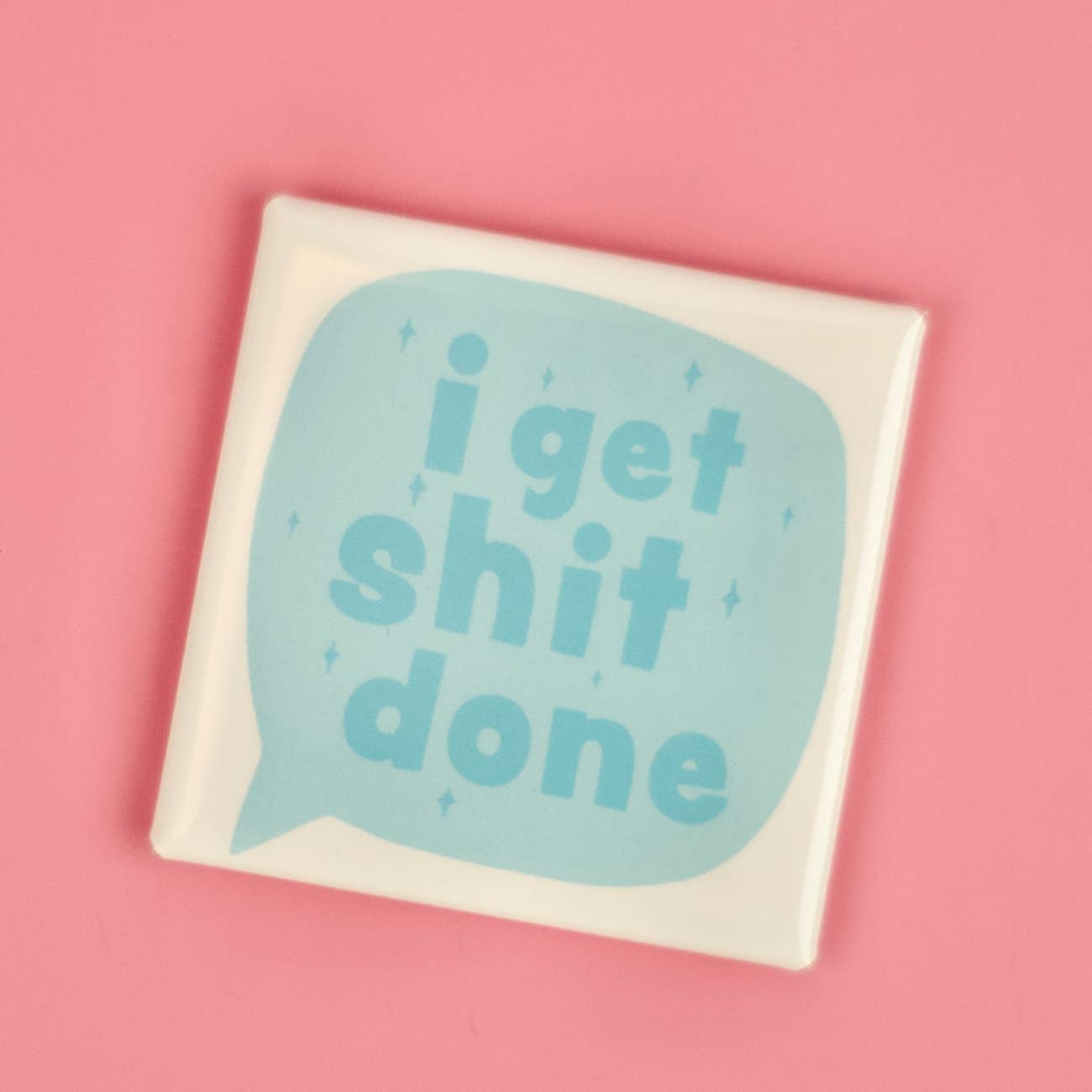 I Get Shit Done - Magnet