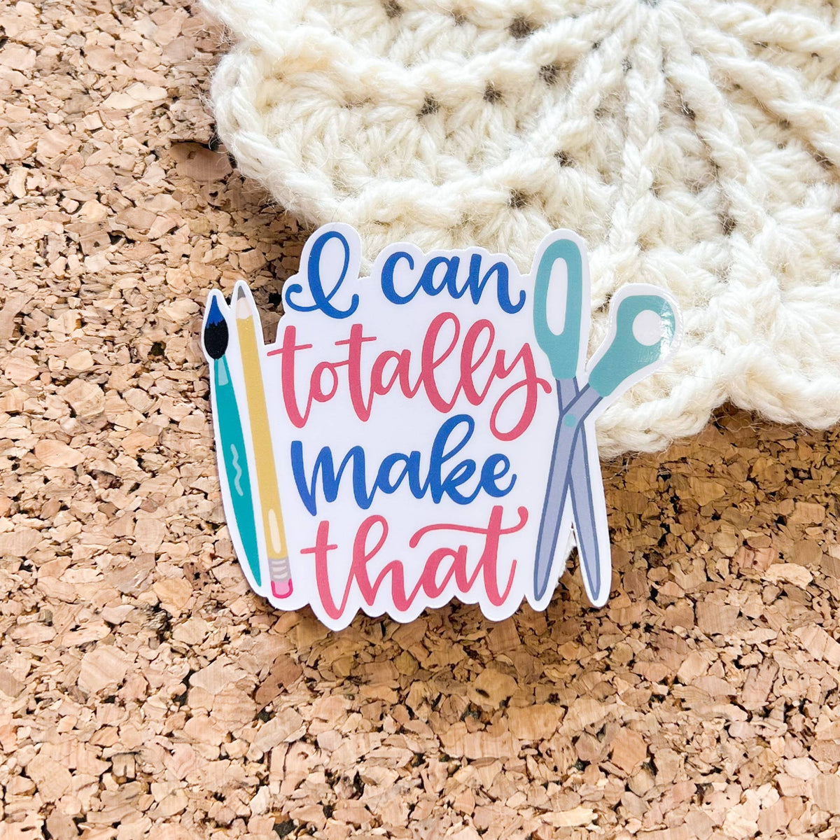 I Can totally Make That Vinyl Sticker: Die cut unpackaged