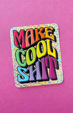 Glitter Make Cool Sh!t Sticker