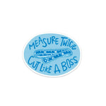Measure Twice - Sticker