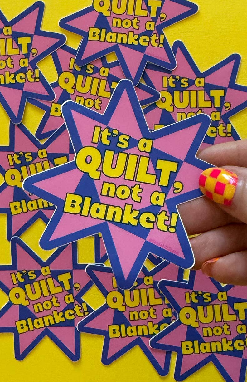 It's a Quilt, Not a Blanket Sticker