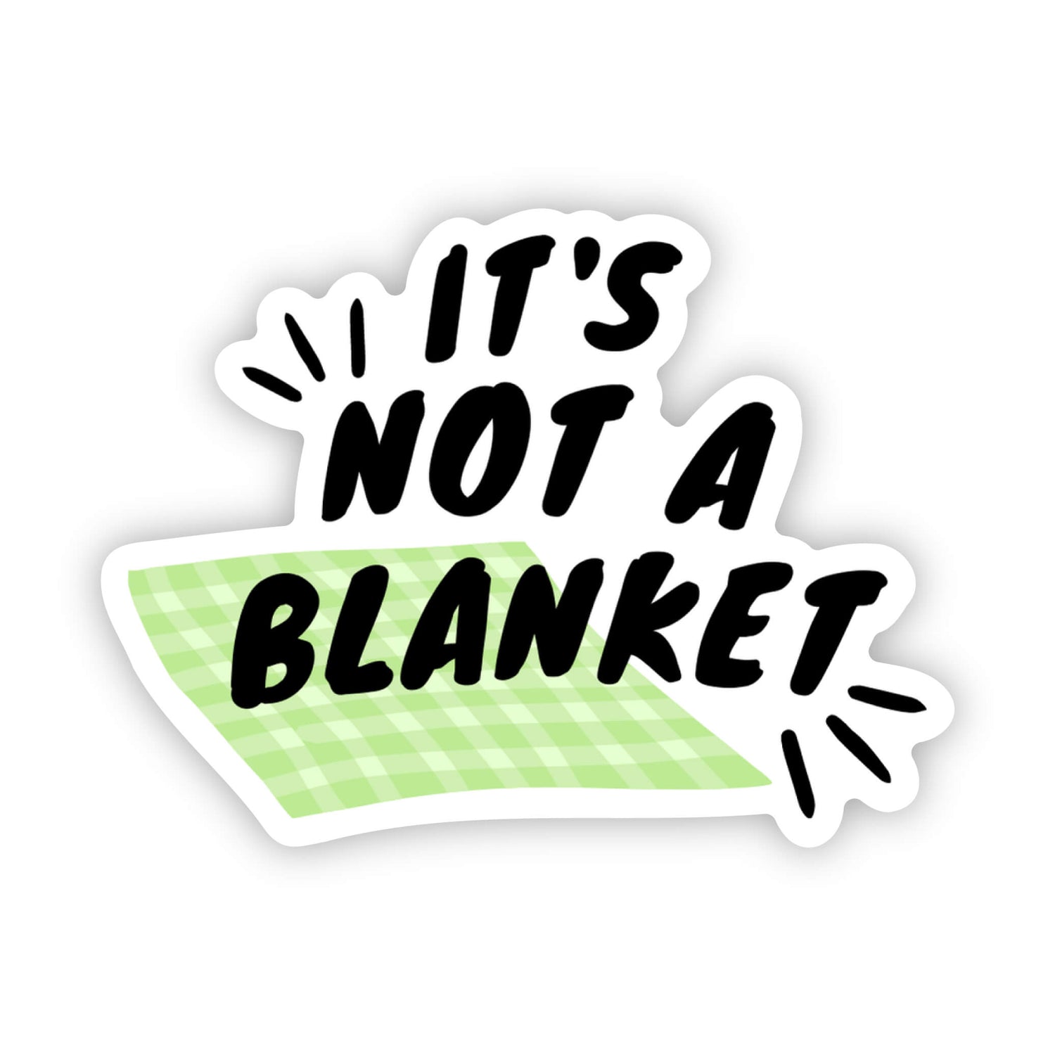 It's Not a Blanket Sticker