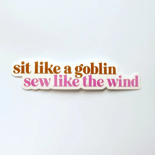 Sit Like A Goblin Sewing Quilting Sticker